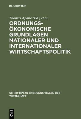 Ordnungsoekonomische Grundlagen nationaler und internationaler Wirtschaftspolitik