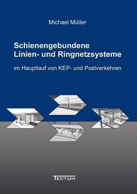 Schienengebundene Linien- und Ringnetzsysteme im Hauptlauf von KEP- und Postverkehren