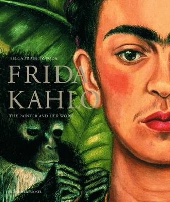 Frida Kahlo: The Painter and Her Work