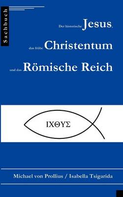 Der historische Jesus, das frühe Christentum und das Römische Reich