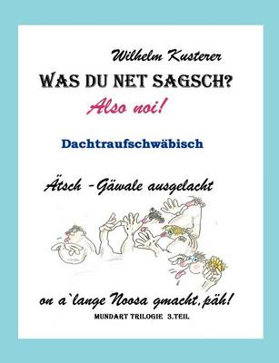 Was Du Net Sagsch?