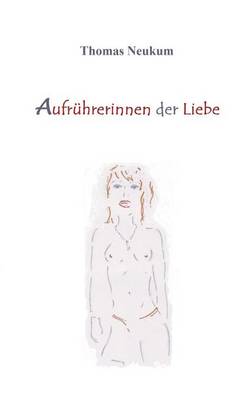 Aufruhrerinnen der Liebe