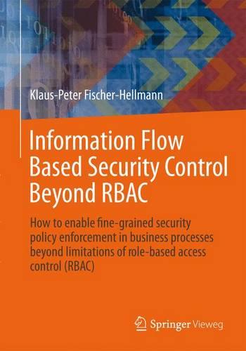 Information Flow Based Security Control Beyond RBAC