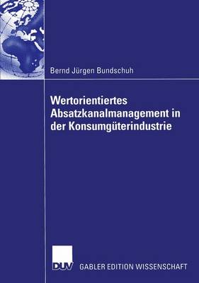 Wertorientiertes Absatzkanalmanagement in der Konsumgüterindustrie