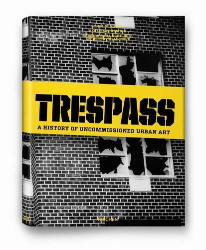 Trespass: a History of Uncommissioned Urban Art