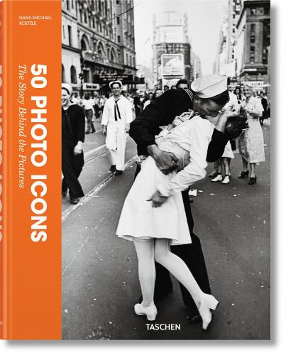 50 Photo Icons. The Story Behind the Pictures