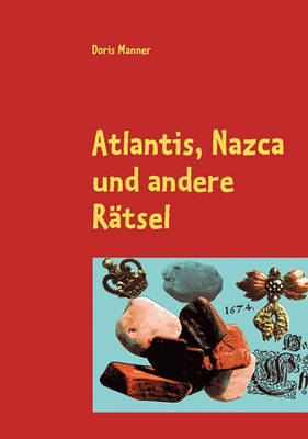 Atlantis, Nazca und andere Ratsel