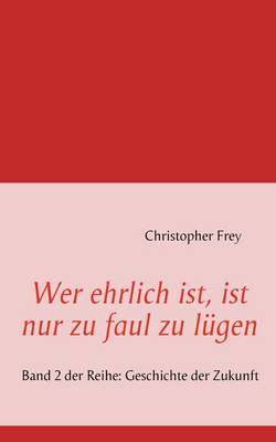Wer ehrlich ist, ist nur zu faul zu lugen