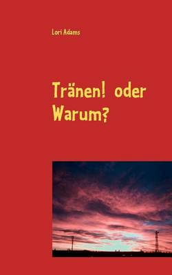 Tranen! oder Warum?