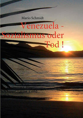 Venezuela - Sozialismus Oder Tod !