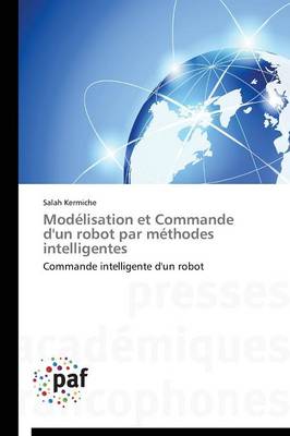 Modelisation Et Commande d'Un Robot Par Methodes Intelligentes