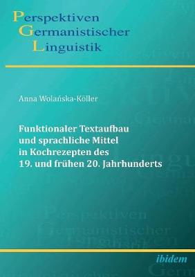 Funktionaler Textaufbau und sprachliche Mittel in Kochrezepten des 19. und fr�hen 20. Jahrhunderts.
