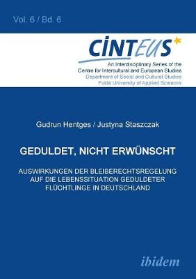 Geduldet, nicht erw�nscht. Auswirkungen der Bleiberechtsregelung auf die Lebenssituation geduldeter Fl�chtlinge in Deutschland.