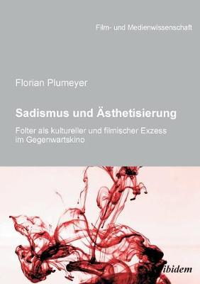 Sadismus und �sthetisierung. Folter als kultureller und filmischer Exzess im Gegenwartskino