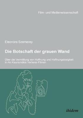 Die Botschaft der grauen Wand. �ber die Vermittlung von Hoffnung und Hoffnungslosigkeit in Aki Kaurism�kis Verlierer-Filmen.