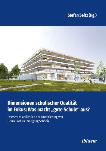 Dimensionen schulischer Qualität im Fokus: Was macht "gute Schule" aus?