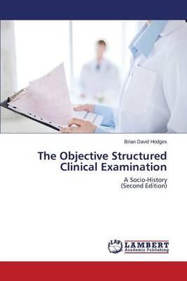 The Objective Structured Clinical Examination
