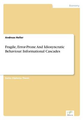 Fragile, Error-Prone And Idiosyncratic Behaviour