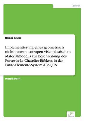 Implementierung eines geometrisch nichtlinearen isotropen viskoplastischen Materialmodells zur Beschreibung des Portevin-Le Chatelier-Effektes in das Finite-Elemente-System ABAQUS