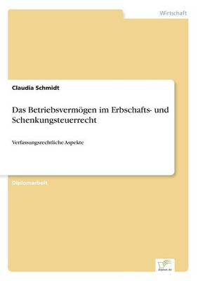 Das Betriebsvermögen im Erbschafts- und Schenkungsteuerrecht