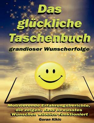 Das glückliche Taschenbuch grandioser Wunscherfolge