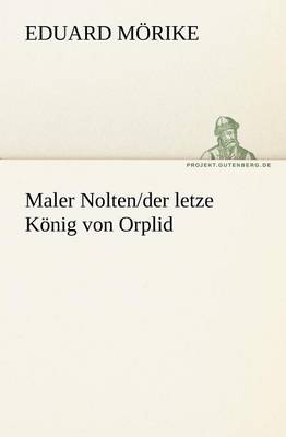 Maler Nolten/der letzte König von Orplid