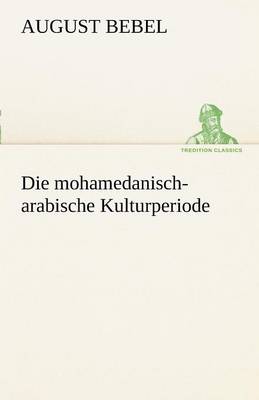 Die Mohamedanisch-Arabische Kulturperiode
