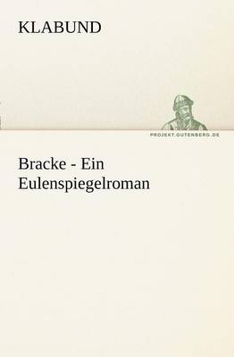 Bracke - Ein Eulenspiegelroman
