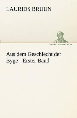 Aus dem Geschlecht der Byge - Erster Band