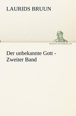 Der Unbekannte Gott - Zweiter Band