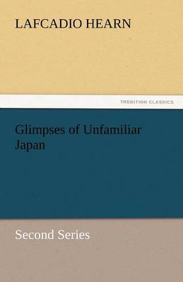 Glimpses of Unfamiliar Japan
