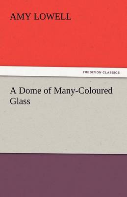 A Dome of Many-Coloured Glass