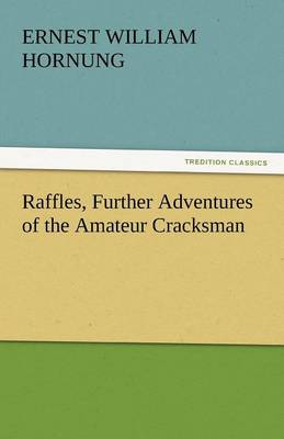 Raffles, Further Adventures of the Amateur Cracksman