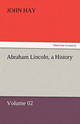Abraham Lincoln, a History