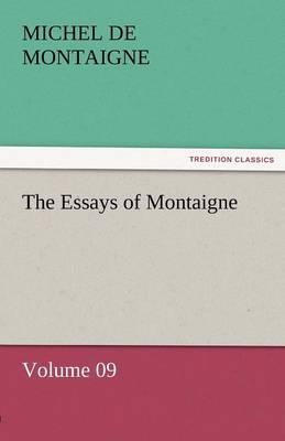 The Essays of Montaigne - Volume 09