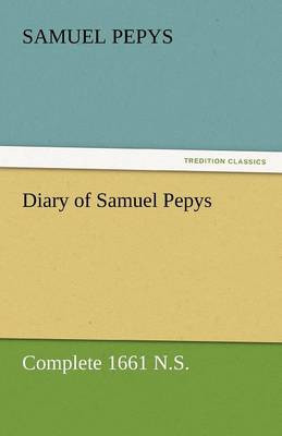 Diary of Samuel Pepys - Complete 1661 N.S.