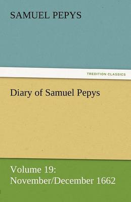 Diary of Samuel Pepys - Volume 19