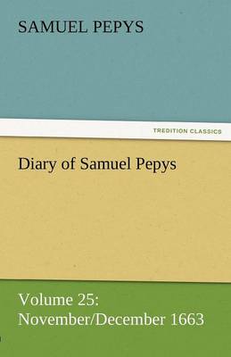 Diary of Samuel Pepys - Volume 25