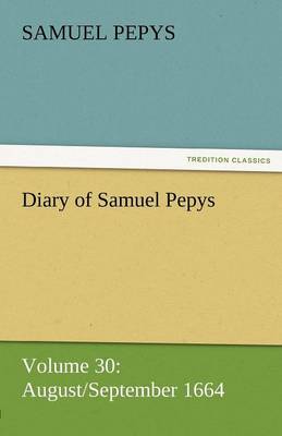 Diary of Samuel Pepys - Volume 30