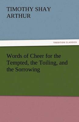 Words of Cheer for the Tempted, the Toiling, and the Sorrowing