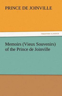 Memoirs (Vieux Souvenirs) of the Prince de Joinville