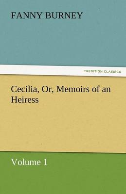 Cecilia, Or, Memoirs of an Heiress - Volume 1