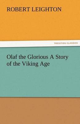 Olaf the Glorious a Story of the Viking Age