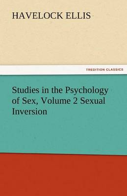 Studies in the Psychology of Sex, Volume 2 Sexual Inversion