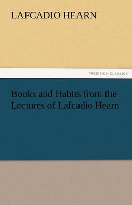 Books and Habits from the Lectures of Lafcadio Hearn