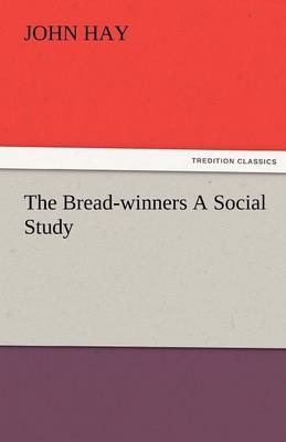 The Bread-Winners a Social Study
