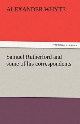 Samuel Rutherford and Some of His Correspondents