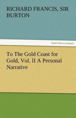To the Gold Coast for Gold, Vol. II a Personal Narrative
