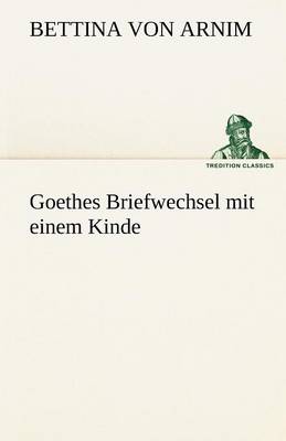Goethes Briefwechsel Mit Einem Kinde