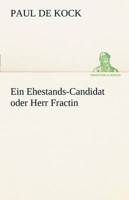 Ein Ehestands-Candidat Oder Herr Fractin